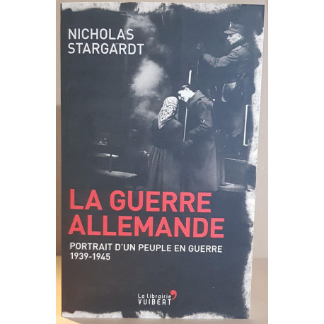 La Guerre allemande - Portrait d'un peuple en guerre 1939 -1945