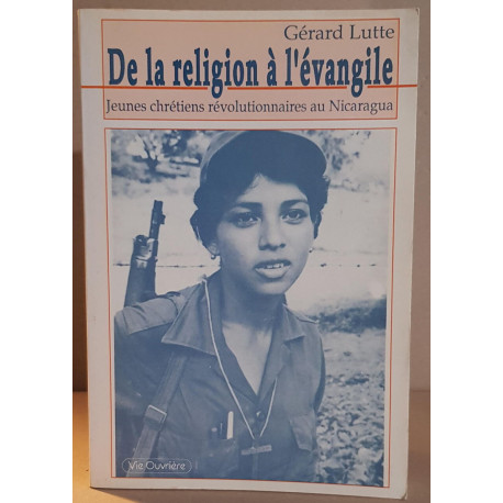 De la religion à l'évangile - Jeunes chrétiens révolutionnaires au...