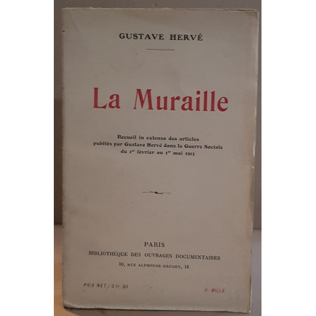 La muraille - recueil in-extenso des articles publiés par G. Hervé...