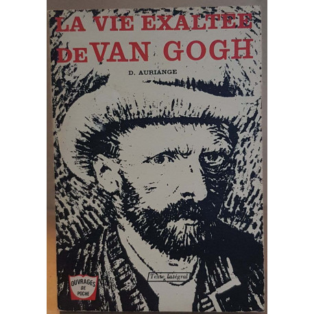 La vie exaltée de Van Gogh (texte intégral)