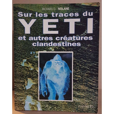 Sur les traces du Yéti et autres créatures clandestines -...