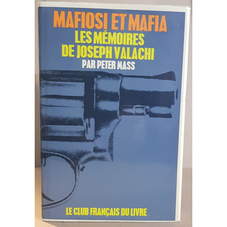 Mafiosi et mafia - Les mémoires de Joseph Valachi