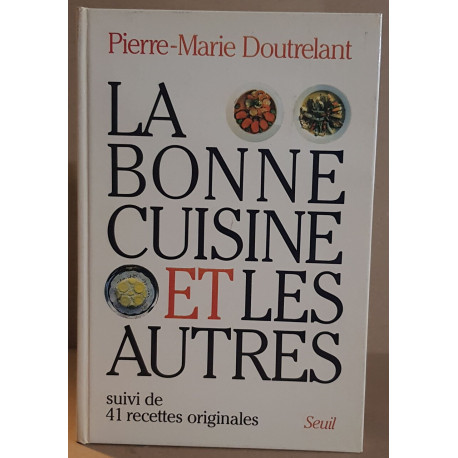 La bonne cuisine et les autres suivi de 41 recettes originales