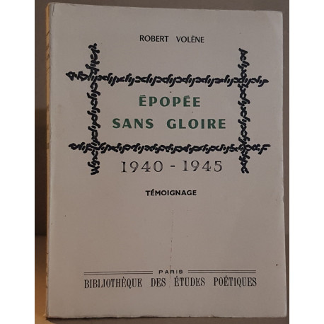 Epopée sans gloire 1940-1945 - (Témoignage) / dédicace