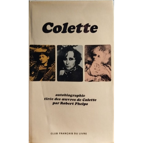 Colette / autobiographie tirée des oeuvres de colette