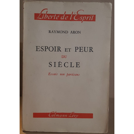 Espoir et peur du siècle - Essais non partisans