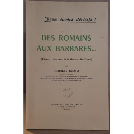 Des Romains aux barbares... (tableaux historiques de la Gaule au...