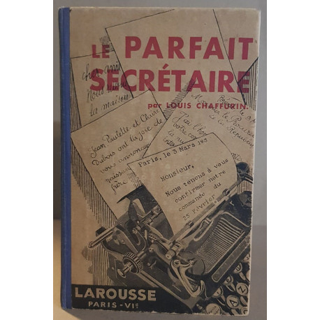 Le parfait secretaire - correspondance usuelle commerciale et...