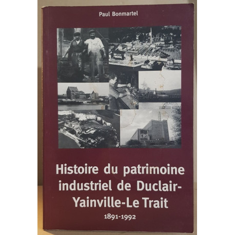 Histoire du patrimoine industriel de Duclair-Yainville-Le Trait...