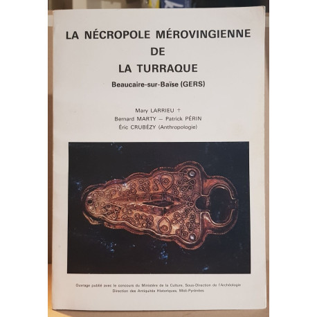 La nécropole mérovingienne de La Turraque - Beaucaire-sur-Baise (Gers)