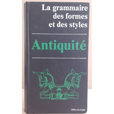 La grammaire des formes et des styles - Antiquité