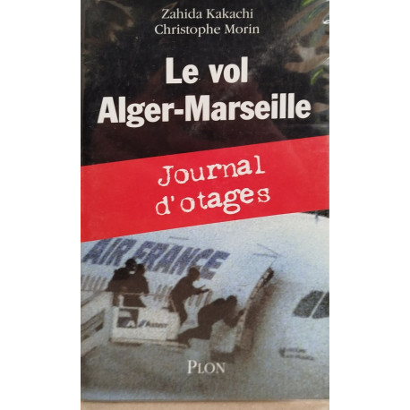 Le vol Alger-Marseille : Journal d'otages