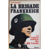 Les SS français - La Brigade Frankreich - La tragique aventure des...