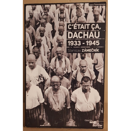 C'était ça Dachau - 1933-1945