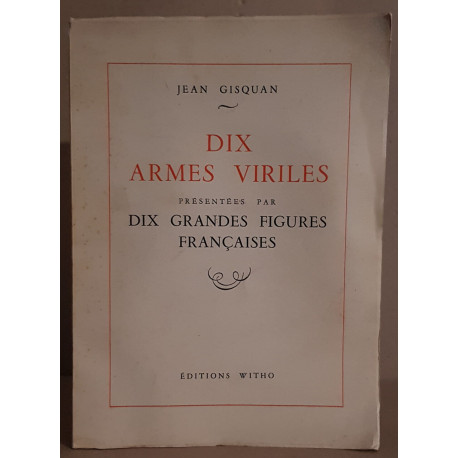 Dix armes viriles présentées par dix grandes figures françaises...