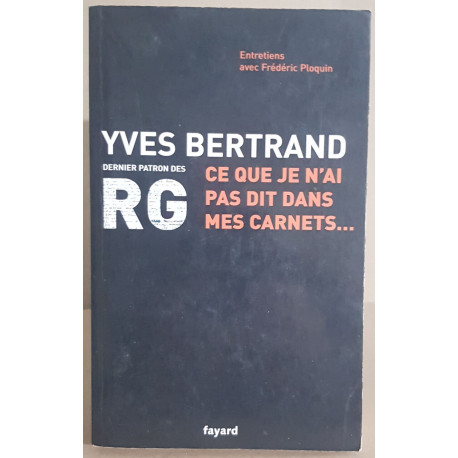 Ce que je n'ai pas dit dans mes carnets... - Entretiens avec Yves...