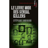 Livre noir des serial killers: Dans la tête des tueurs en série