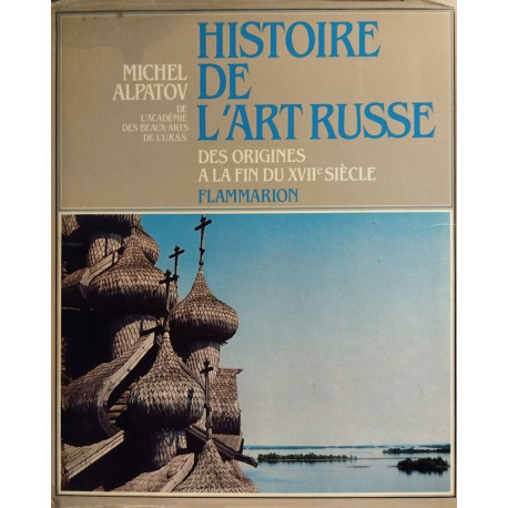 Histoire de l'Art Russe . Des Origines à la fin du XVIIè Siècle