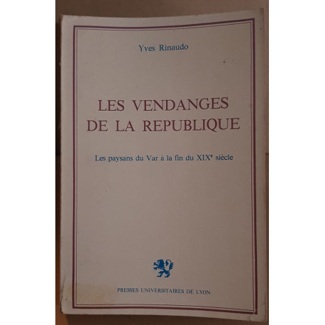 Les vendanges de la République - Les paysans du Var à la fin du...