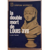 La double mort de louis XVII (nouvellle édition)