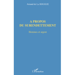 A PROPOS DU SURENDETTEMENT: Hommes et argent