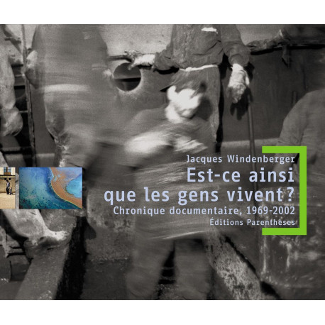 Est-ce ainsi que les gens vivent ? : Chronique documentaire 1969-2002