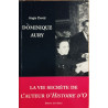 Dominique aury. la vie secrète de l'auteur d'histoire d'O