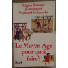 Le Moyen Age pourquoi faire