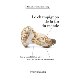 Le champignon de la fin du monde - Sur la possibilité de vivre...