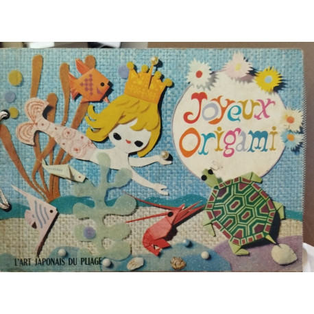 Joyeux origami / l'art japonais du pliage