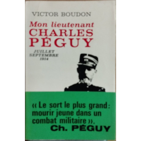 Mon lieutenant charles peguy / juillet septembre 1914