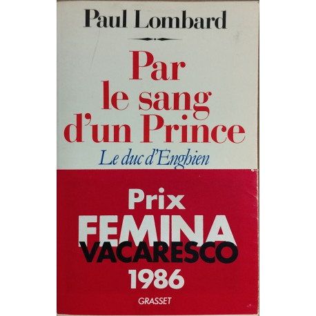 PAR LE SANG D'UN PRINCE. Le duc d'Enghien